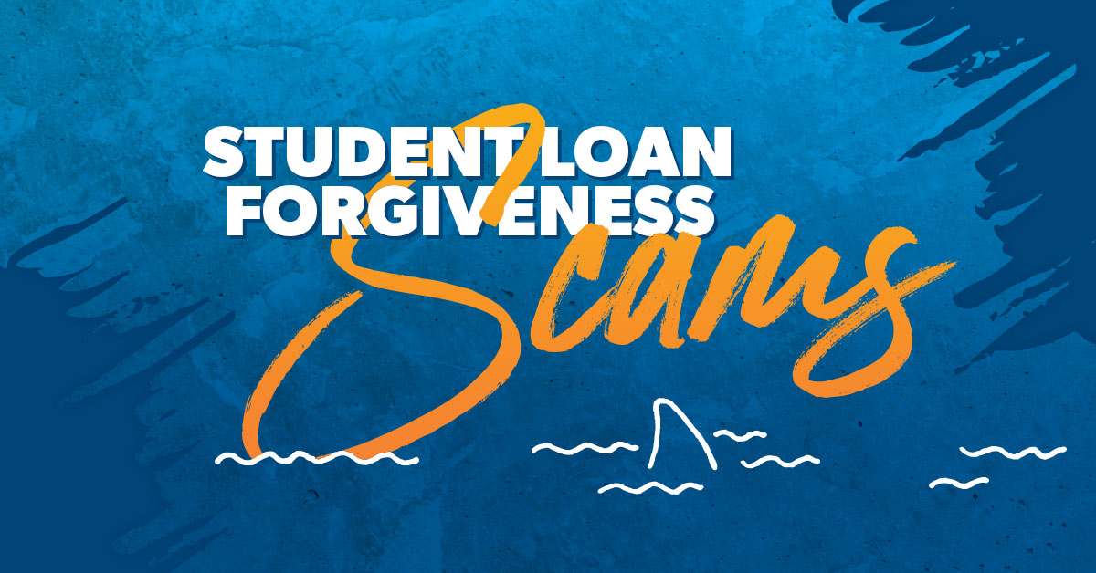 Student Loan Forgiveness Scams - 2023 Guide